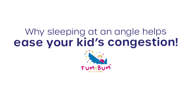 Ease Congestion with Kids Incline Sleepers - Tum&Bum